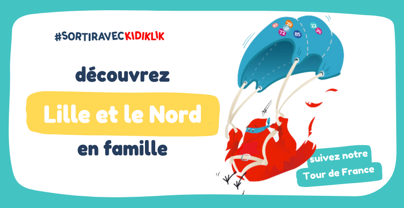 Partir en vacances en famille à Lille et dans le Nord !